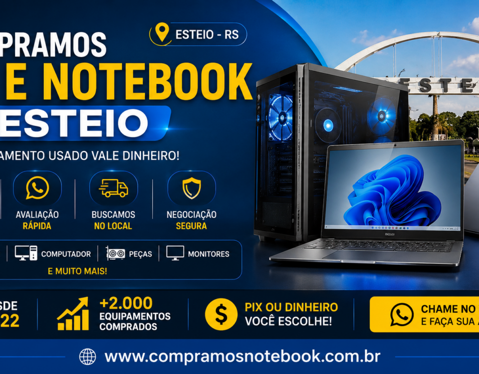 Compramos PC e Notebook em Esteio – Avaliação Gratuita e Pagamento na Hora