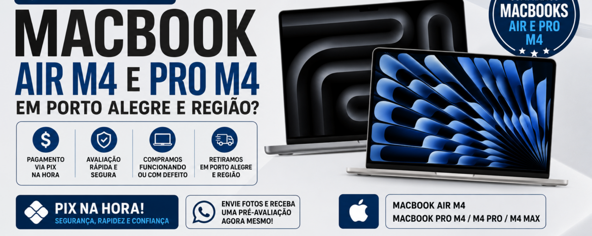 Quem compra MacBook Air M4 e MacBook Pro M4 em Porto Alegre? Receba PIX na Hora