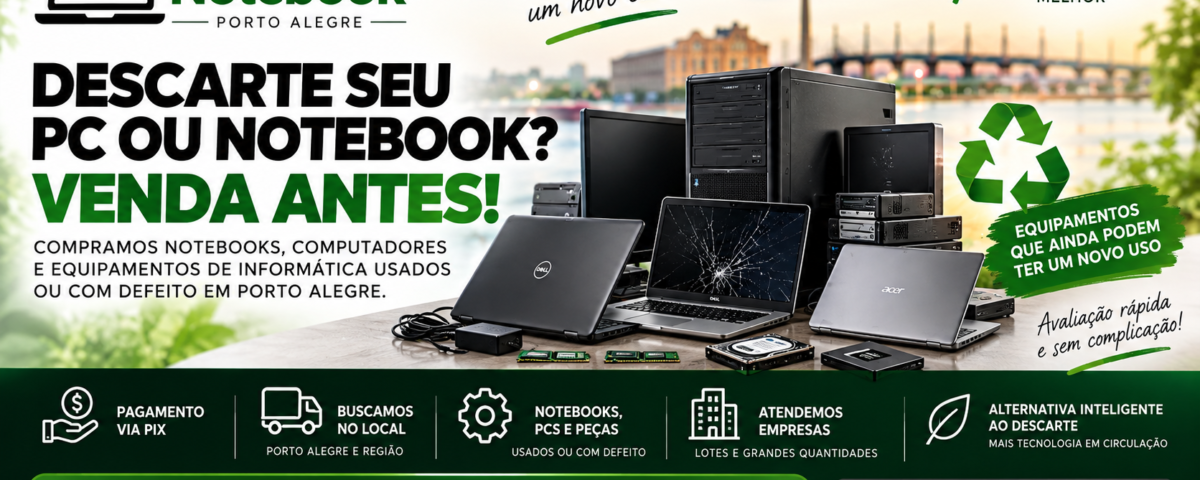 Descarte de PC e Notebook em Porto Alegre Venda Antes de Jogar Fora