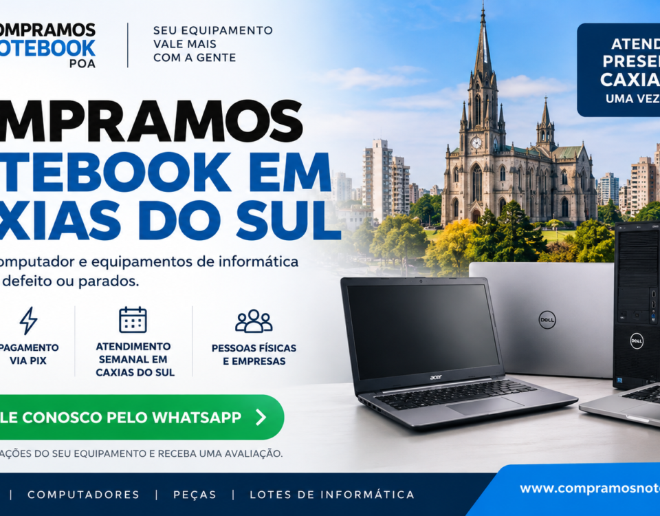 Compramos Notebook em Caxias do Sul – Usado, com Defeito ou Parado