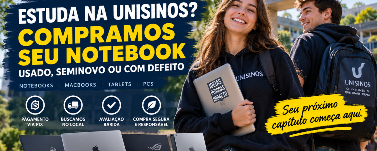 Compramos Notebook na Unisinos São Leopoldo: Venda Seu Notebook Usado