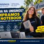 Compramos Notebook na Unisinos São Leopoldo: Venda Seu Notebook Usado
